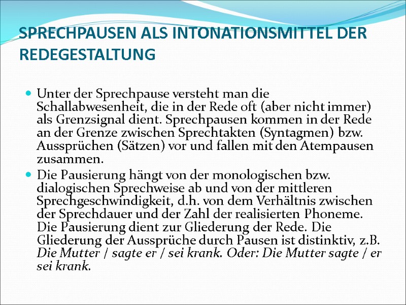 SPRECHPAUSEN ALS INTONATIONSMITTEL DER REDEGESTALTUNG  Unter der Sprechpause versteht man die Schallabwesenheit, die